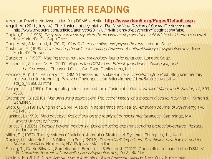 FURTHER READING American Psychiatric Association (nd) DSM 5 website: http: //www. dsm 5. org/Pages/Default.