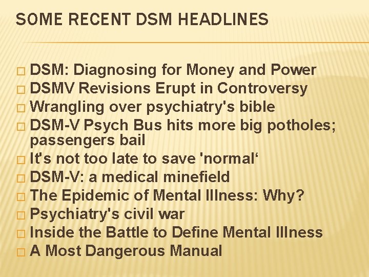 SOME RECENT DSM HEADLINES � DSM: Diagnosing for Money and Power � DSMV Revisions