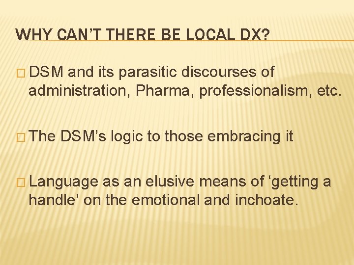 WHY CAN’T THERE BE LOCAL DX? � DSM and its parasitic discourses of administration,