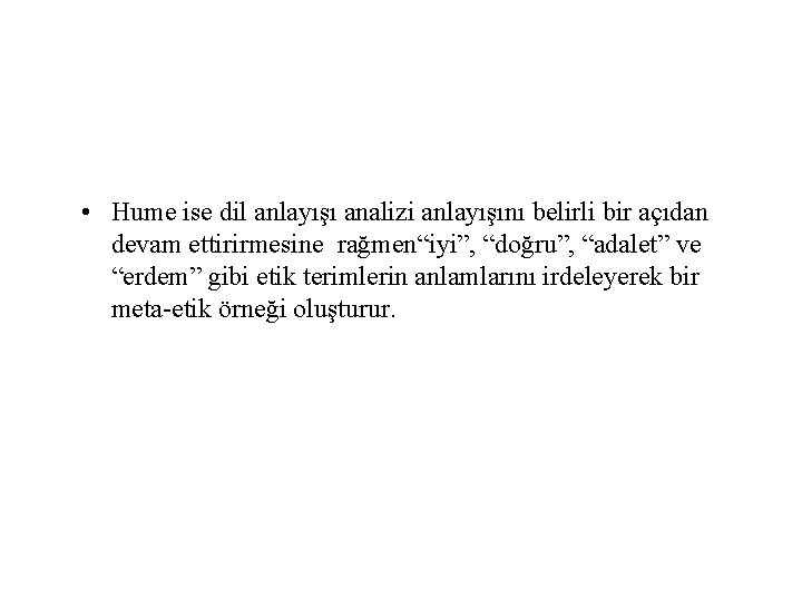  • Hume ise dil anlayışı analizi anlayışını belirli bir açıdan devam ettirirmesine rağmen“iyi”,