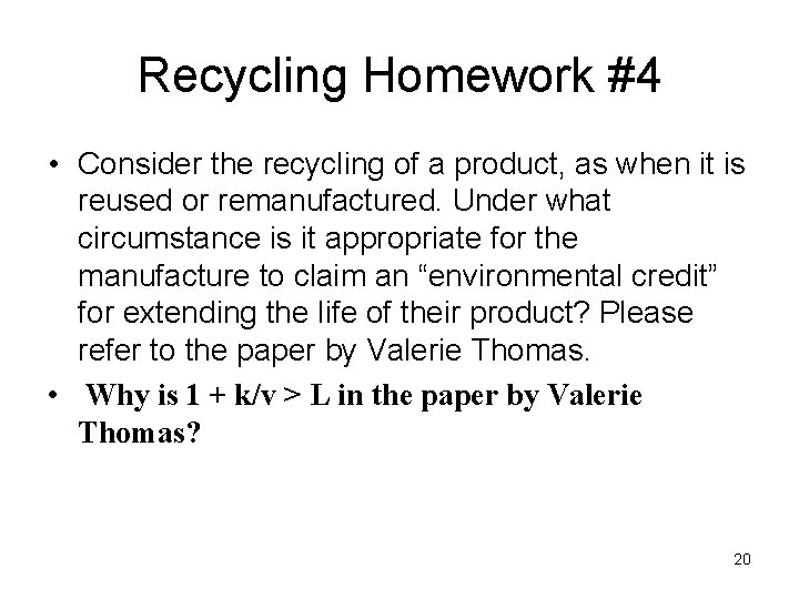 Recycling Homework #4 • Consider the recycling of a product, as when it is