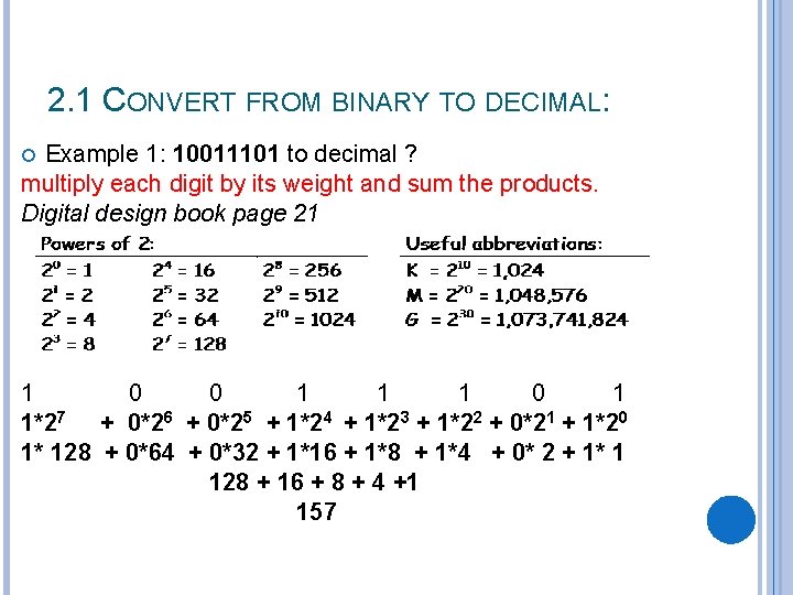 2. 1 CONVERT FROM BINARY TO DECIMAL: Example 1: 10011101 to decimal ? multiply