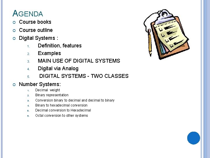 AGENDA Course books Course outline Digital Systems : 1. Definition, features 2. Examples 3.