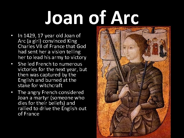 Joan of Arc • In 1429, 17 year old Joan of Arc (a girl)