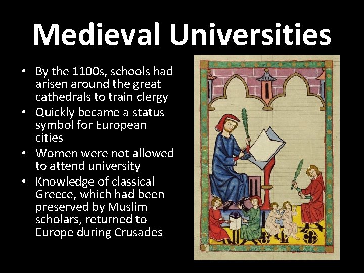 Medieval Universities • By the 1100 s, schools had arisen around the great cathedrals