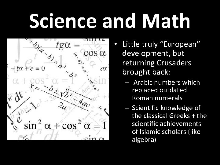 Science and Math • Little truly “European” development, but returning Crusaders brought back: –