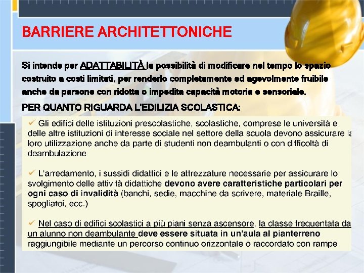 BARRIERE ARCHITETTONICHE Si intende per ADATTABILITÀ la possibilità di modificare nel tempo lo spazio