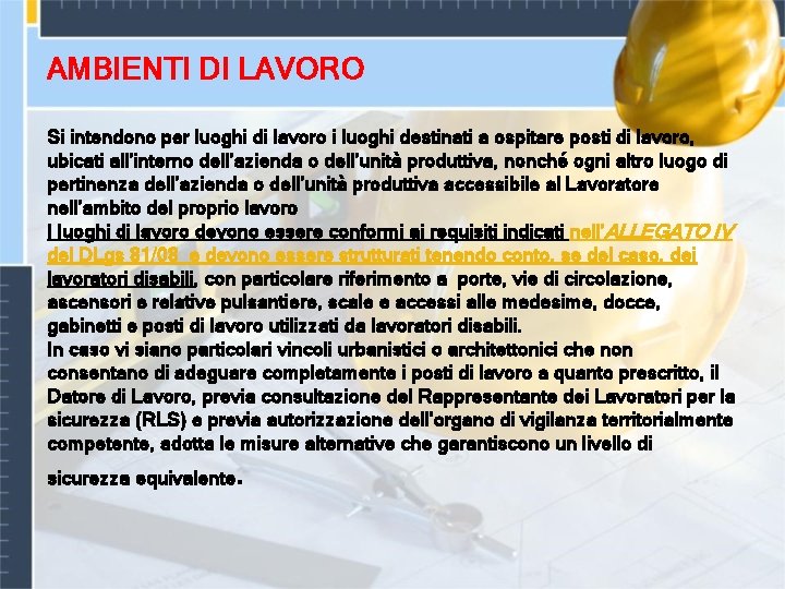 AMBIENTI DI LAVORO Si intendono per luoghi di lavoro i luoghi destinati a ospitare