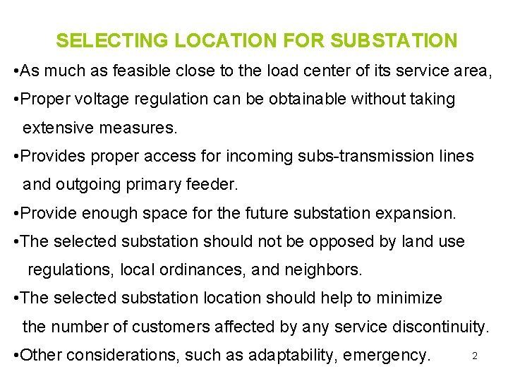 SELECTING LOCATION FOR SUBSTATION • As much as feasible close to the load center SELECTING LOCATION FOR SUBSTATION • As much as feasible close to the load center