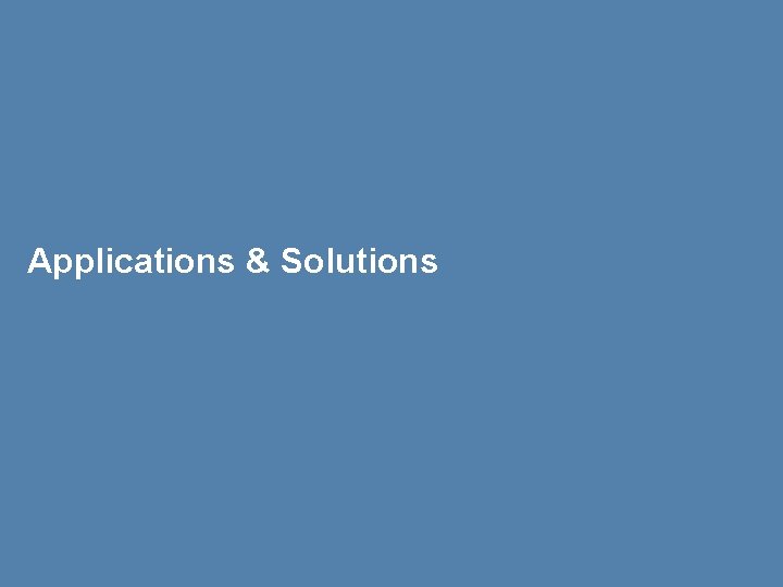 Applications & Solutions 