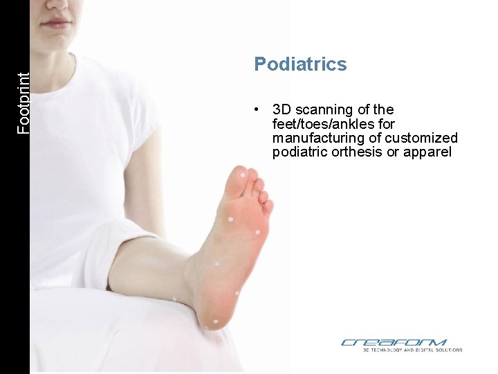 Footprint Podiatrics • 3 D scanning of the feet/toes/ankles for manufacturing of customized podiatric