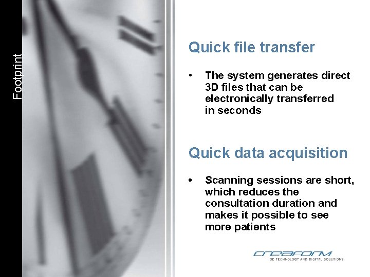 Footprint Quick file transfer • The system generates direct 3 D files that can