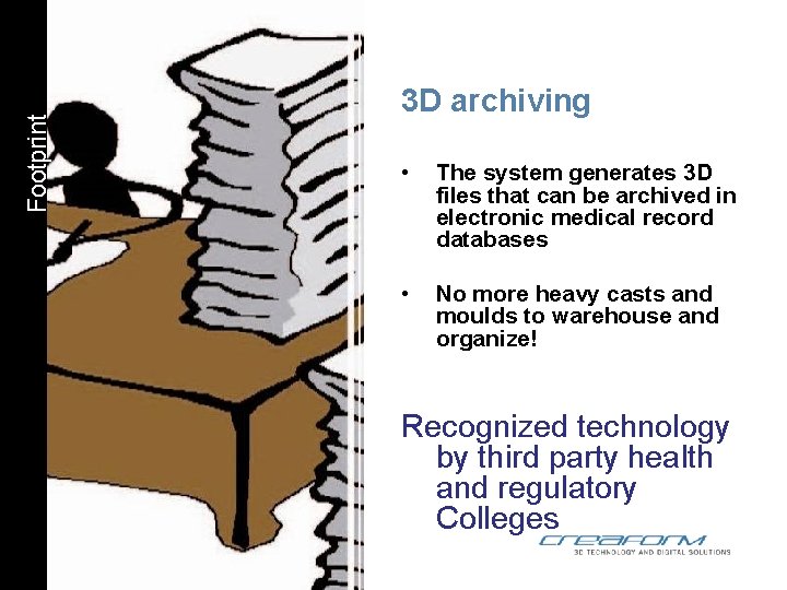 Footprint 3 D archiving • The system generates 3 D files that can be
