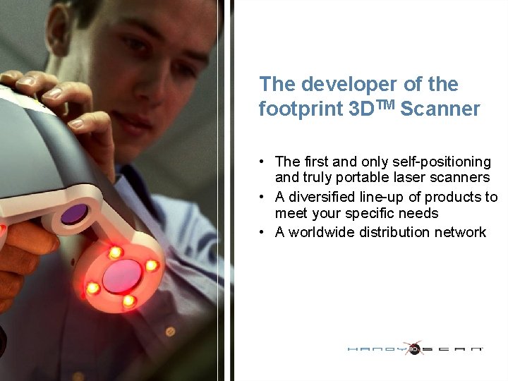 The developer of the footprint 3 DTM Scanner • The first and only self-positioning