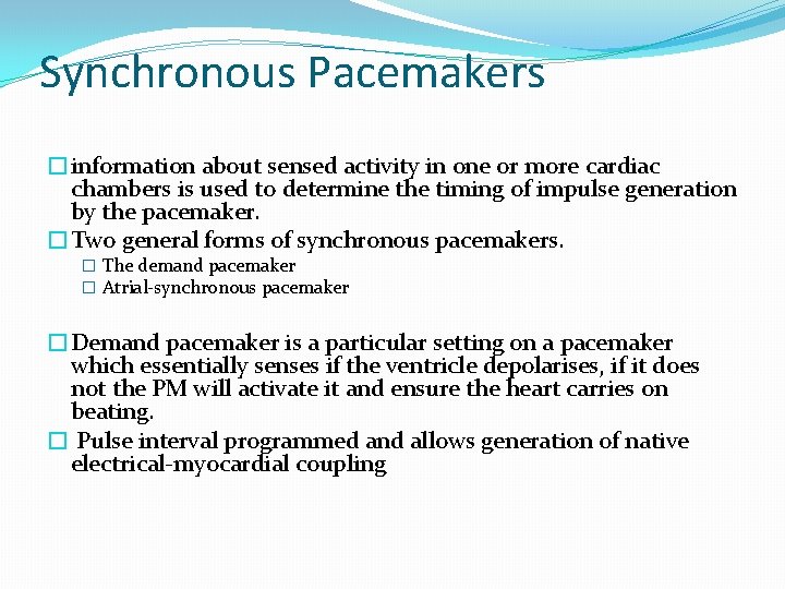 Synchronous Pacemakers �information about sensed activity in one or more cardiac chambers is used