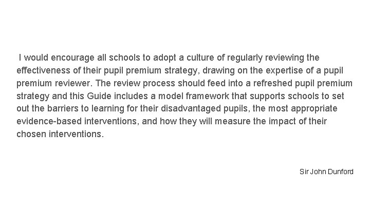 I would encourage all schools to adopt a culture of regularly reviewing the effectiveness