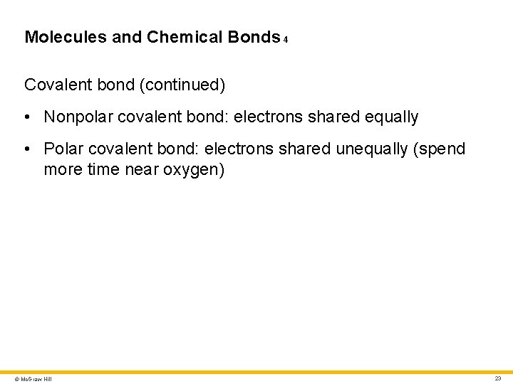 Molecules and Chemical Bonds 4 Covalent bond (continued) • Nonpolar covalent bond: electrons shared Molecules and Chemical Bonds 4 Covalent bond (continued) • Nonpolar covalent bond: electrons shared