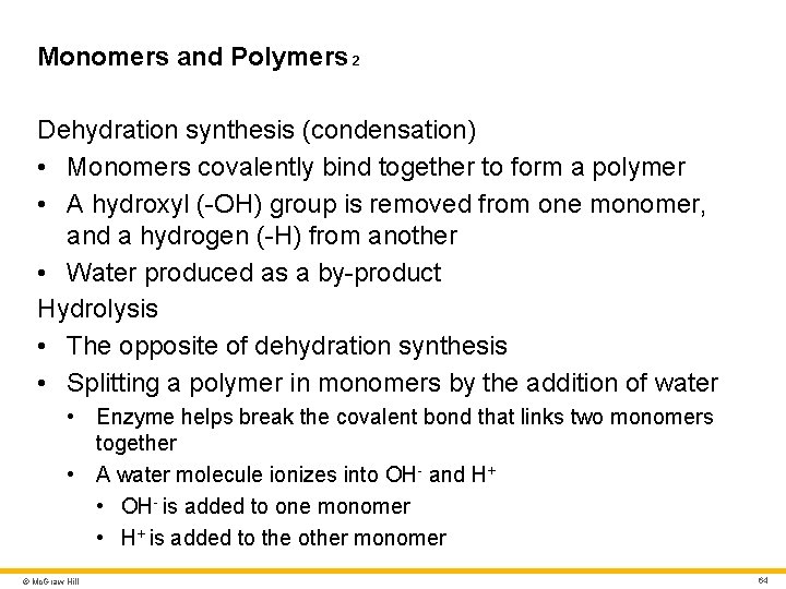 Monomers and Polymers 2 Dehydration synthesis (condensation) • Monomers covalently bind together to form Monomers and Polymers 2 Dehydration synthesis (condensation) • Monomers covalently bind together to form