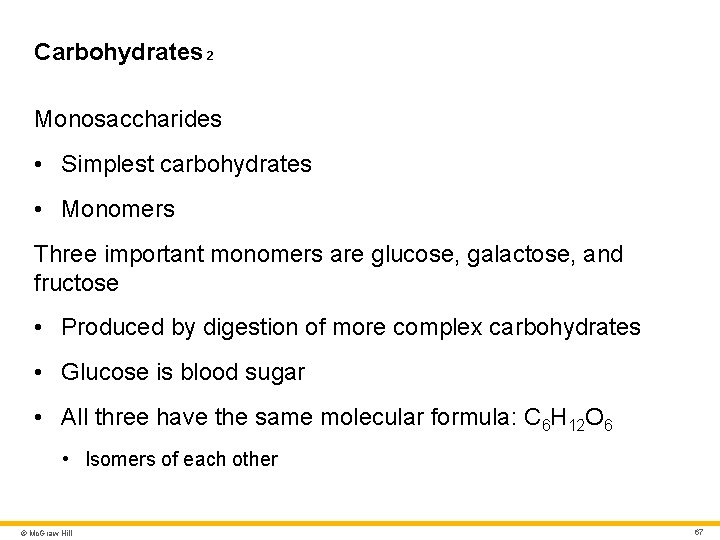 Carbohydrates 2 Monosaccharides • Simplest carbohydrates • Monomers Three important monomers are glucose, galactose, Carbohydrates 2 Monosaccharides • Simplest carbohydrates • Monomers Three important monomers are glucose, galactose,