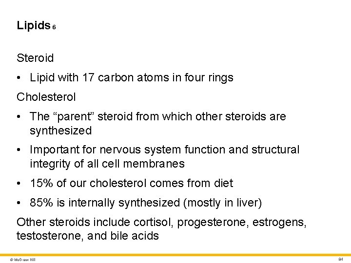 Lipids 6 Steroid • Lipid with 17 carbon atoms in four rings Cholesterol • Lipids 6 Steroid • Lipid with 17 carbon atoms in four rings Cholesterol •