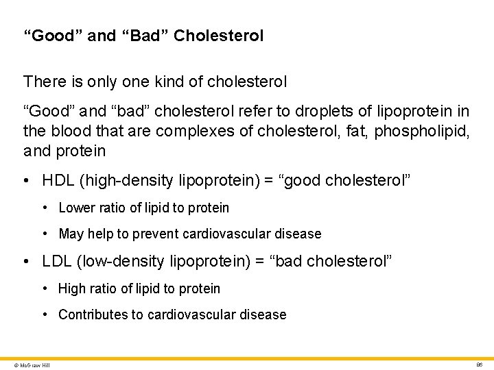 “Good” and “Bad” Cholesterol There is only one kind of cholesterol “Good” and “bad” “Good” and “Bad” Cholesterol There is only one kind of cholesterol “Good” and “bad”