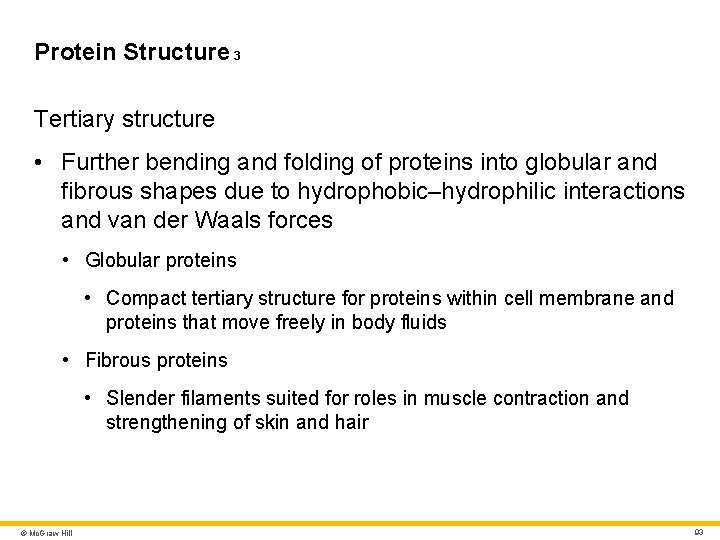 Protein Structure 3 Tertiary structure • Further bending and folding of proteins into globular Protein Structure 3 Tertiary structure • Further bending and folding of proteins into globular