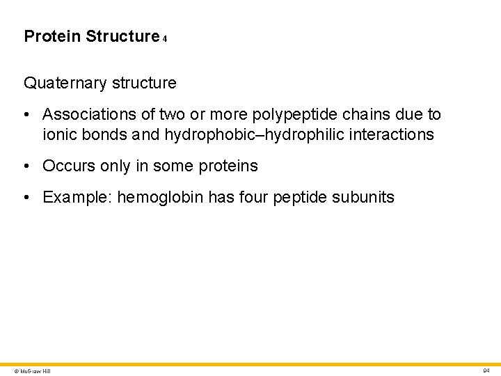 Protein Structure 4 Quaternary structure • Associations of two or more polypeptide chains due Protein Structure 4 Quaternary structure • Associations of two or more polypeptide chains due