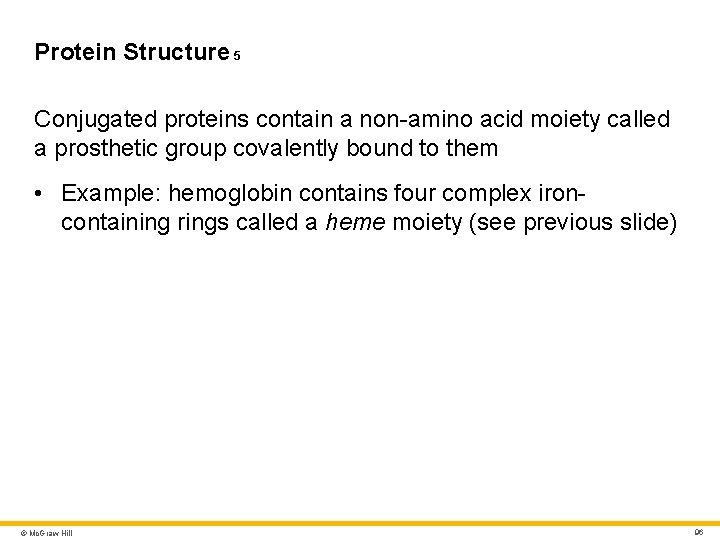 Protein Structure 5 Conjugated proteins contain a non-amino acid moiety called a prosthetic group Protein Structure 5 Conjugated proteins contain a non-amino acid moiety called a prosthetic group