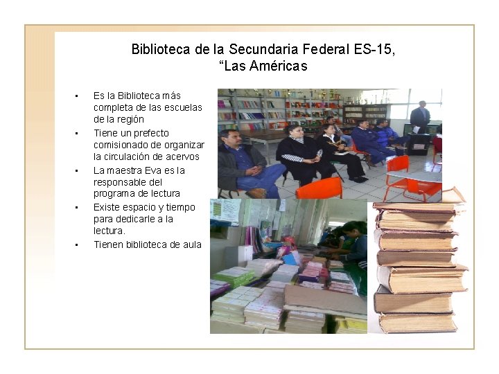 Biblioteca de la Secundaria Federal ES-15, “Las Américas • • • Es la Biblioteca