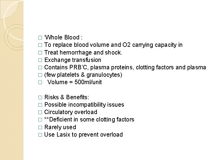 ‘Whole Blood : � To replace blood volume and O 2 carrying capacity in