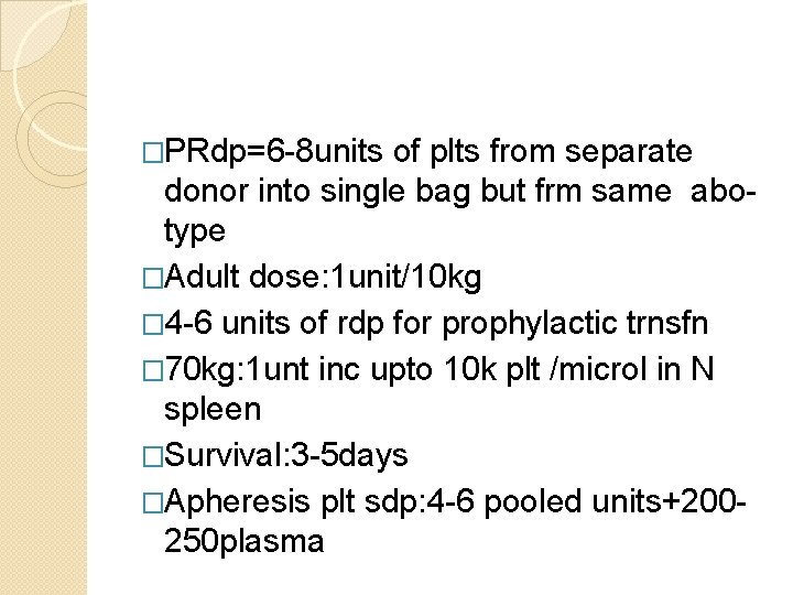 �PRdp=6 -8 units of plts from separate donor into single bag but frm same