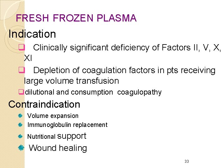FRESH FROZEN PLASMA Indication q Clinically significant deficiency of Factors II, V, X, XI