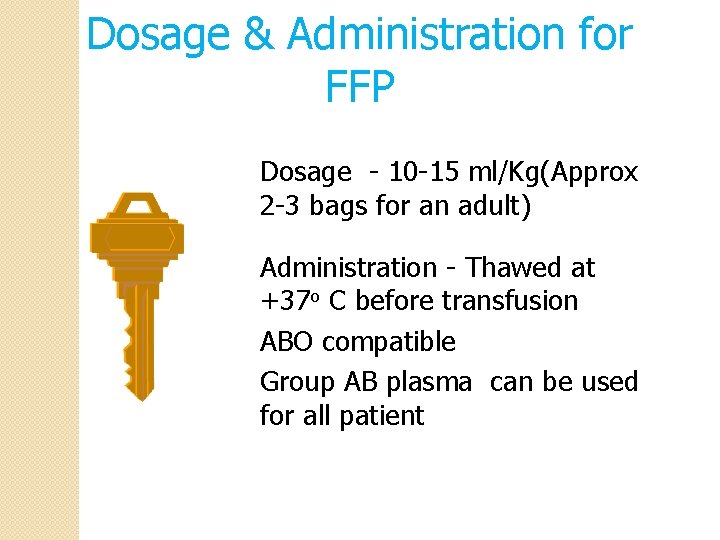 Dosage & Administration for FFP Dosage - 10 -15 ml/Kg(Approx 2 -3 bags for