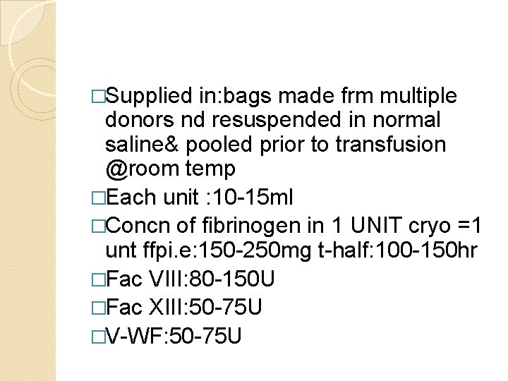 �Supplied in: bags made frm multiple donors nd resuspended in normal saline& pooled prior