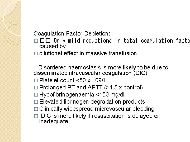 Coagulation Factor Depletion: � �� Only mild reductions in total coagulation facto caused by