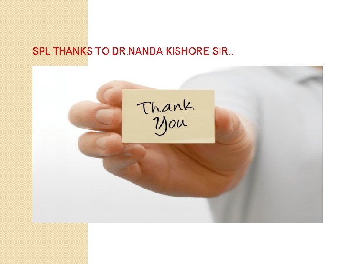 SPL THANKS TO DR. NANDA KISHORE SIR. . 