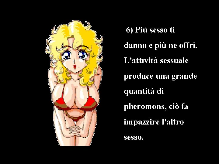 6) Più sesso ti danno e più ne offri. L'attività sessuale produce una grande