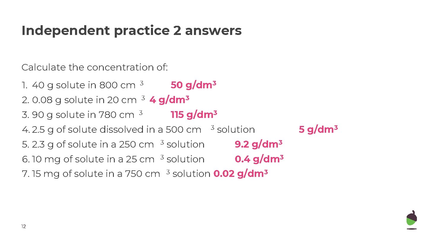 Independent practice 2 answers Calculate the concentration of: 1. 40 g solute in 800