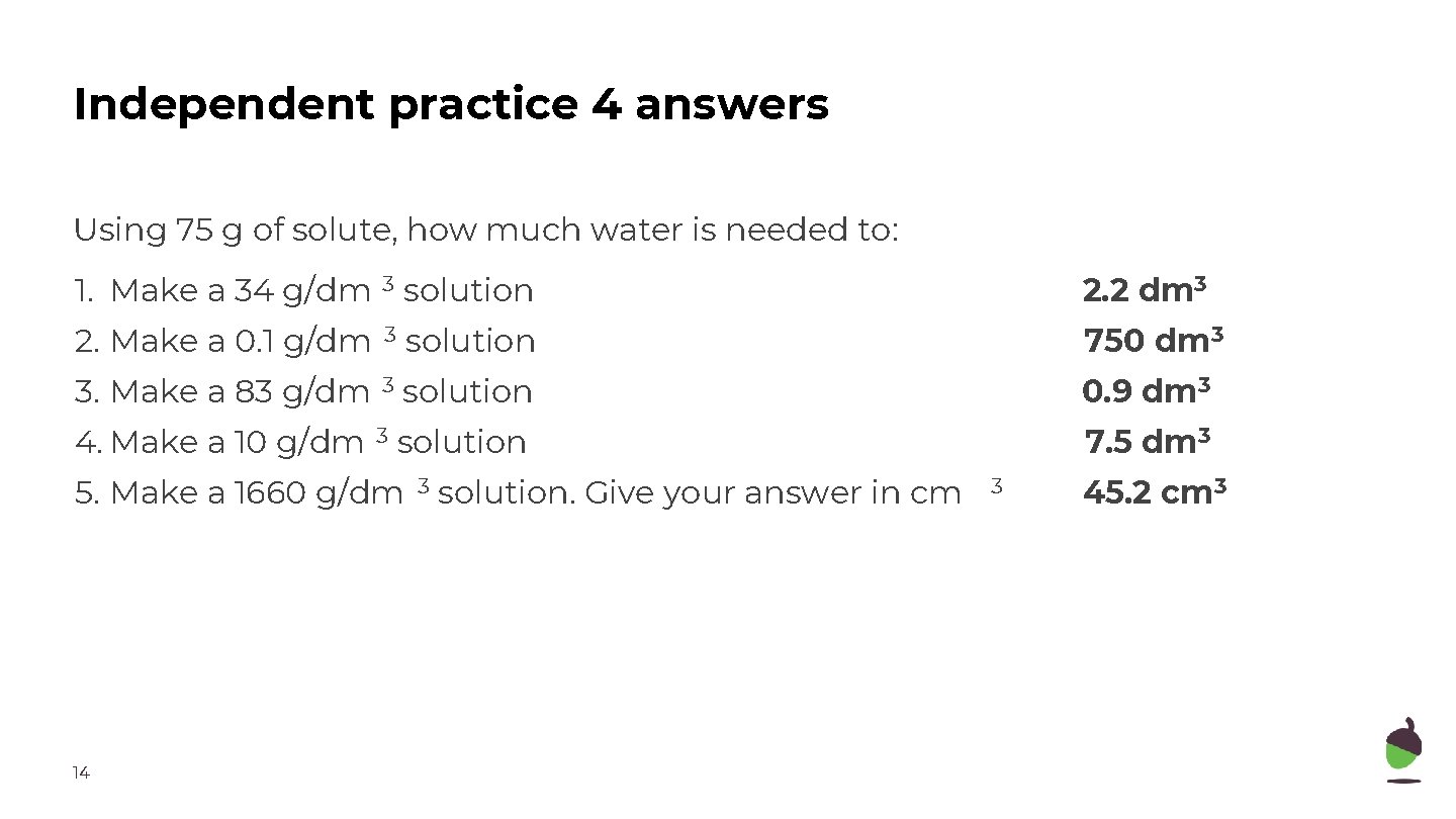 Independent practice 4 answers Using 75 g of solute, how much water is needed