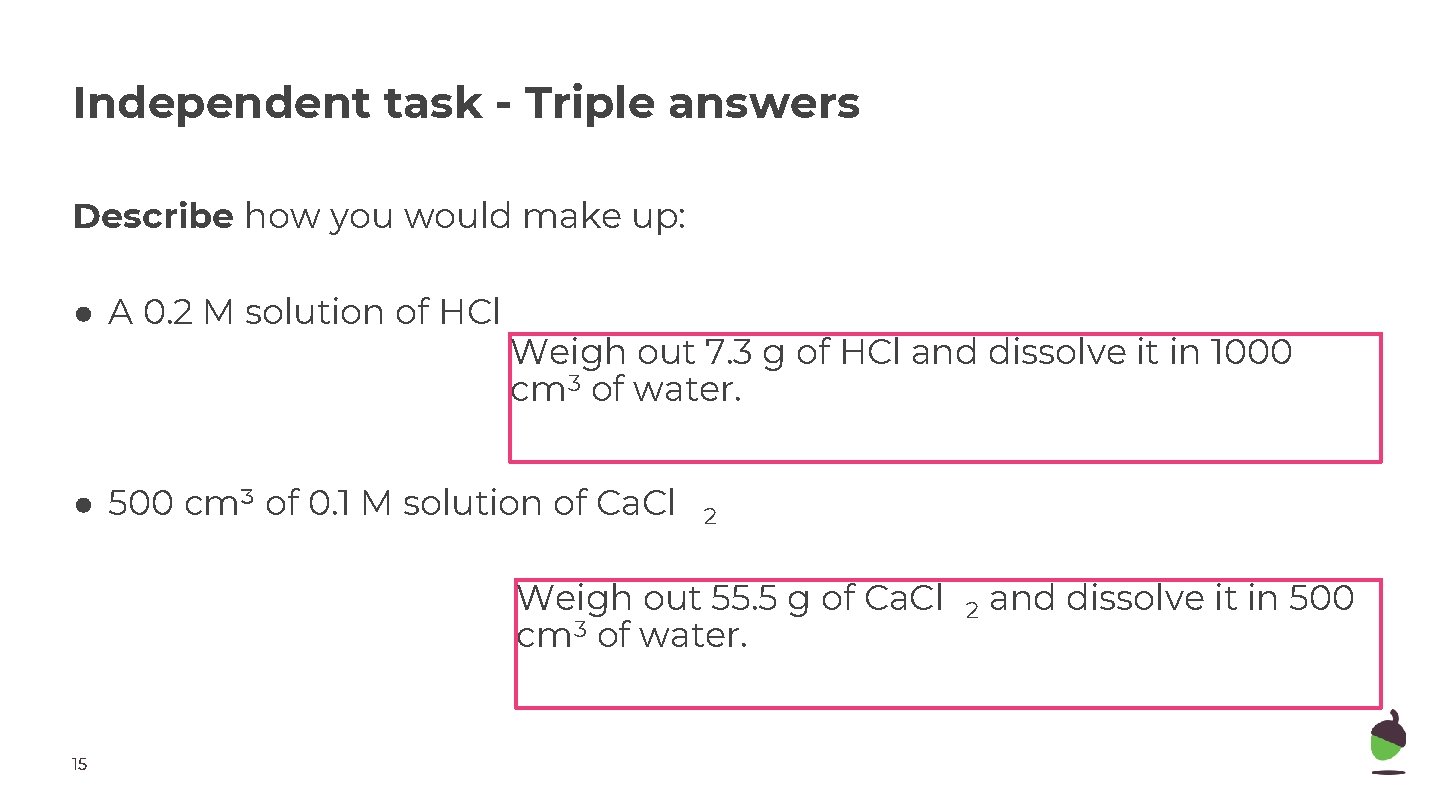 Independent task - Triple answers Describe how you would make up: ● A 0.