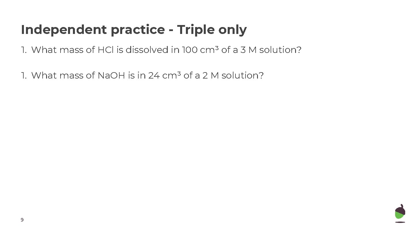 Independent practice - Triple only 1. What mass of HCl is dissolved in 100