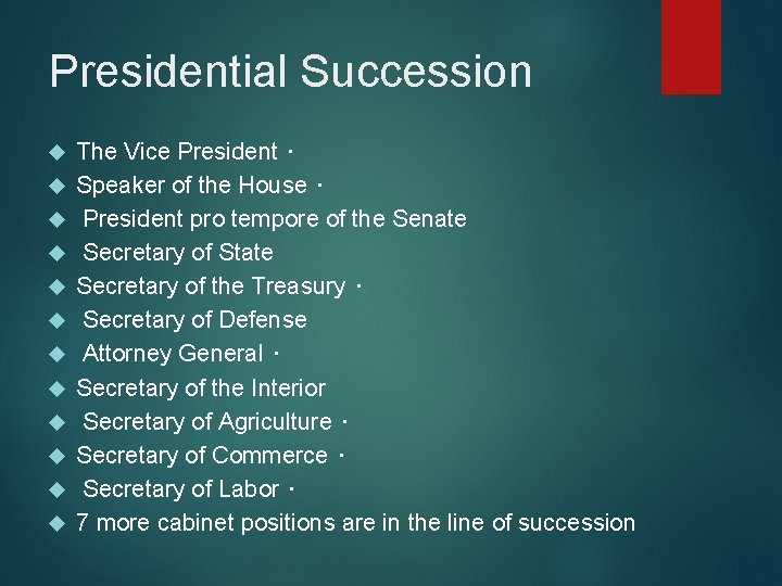 Presidential Succession The Vice President ･ Speaker of the House ･ President pro tempore