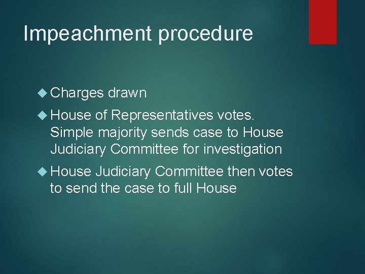 Impeachment procedure Charges drawn House of Representatives votes. Simple majority sends case to House