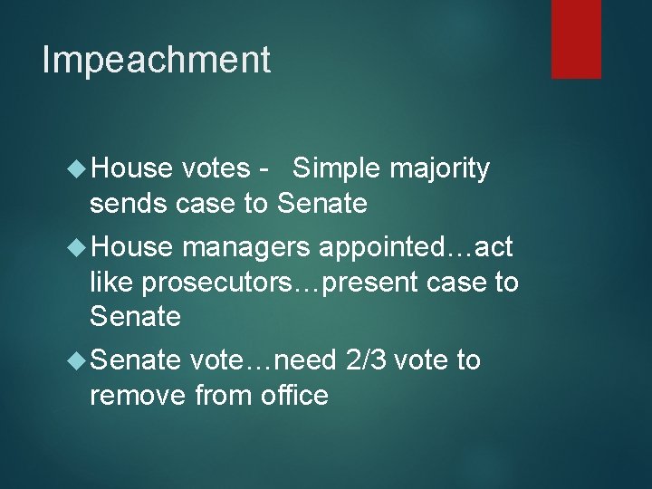 Impeachment House votes - Simple majority sends case to Senate House managers appointed…act like