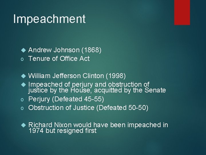 Impeachment Andrew Johnson (1868) o Tenure of Office Act William Jefferson Clinton (1998) Impeached