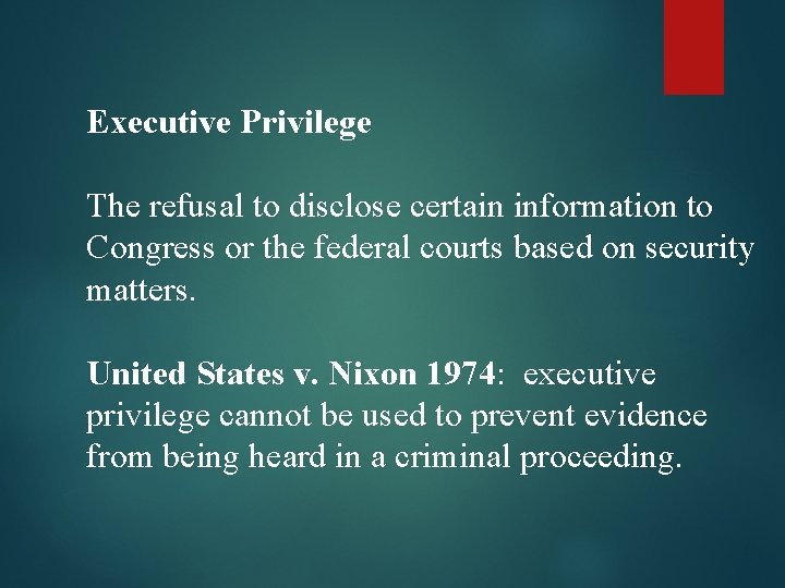 Executive Privilege The refusal to disclose certain information to Congress or the federal courts