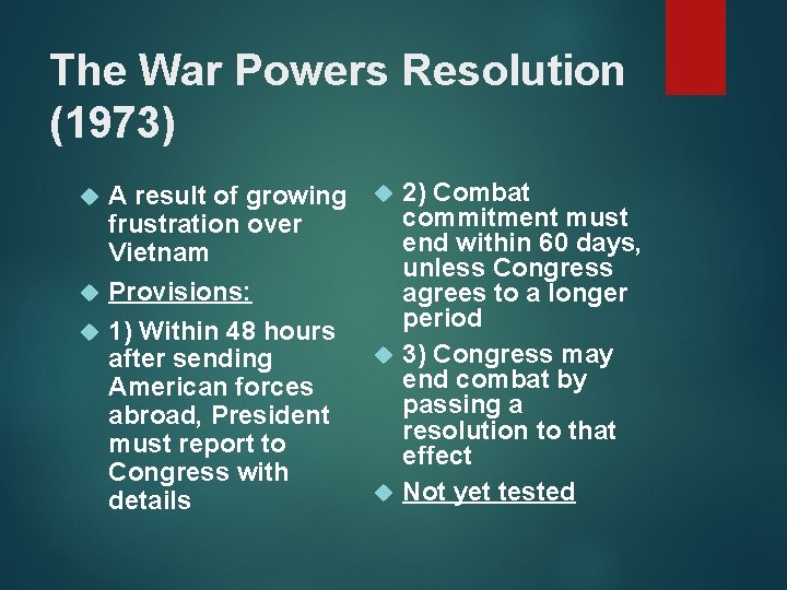 The War Powers Resolution (1973) A result of growing 2) Combat commitment must frustration