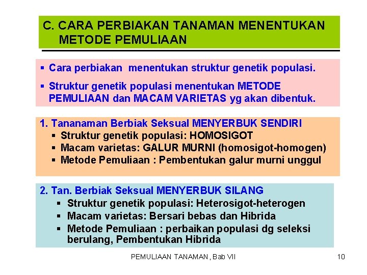 C. CARA PERBIAKAN TANAMAN MENENTUKAN METODE PEMULIAAN § Cara perbiakan menentukan struktur genetik populasi.