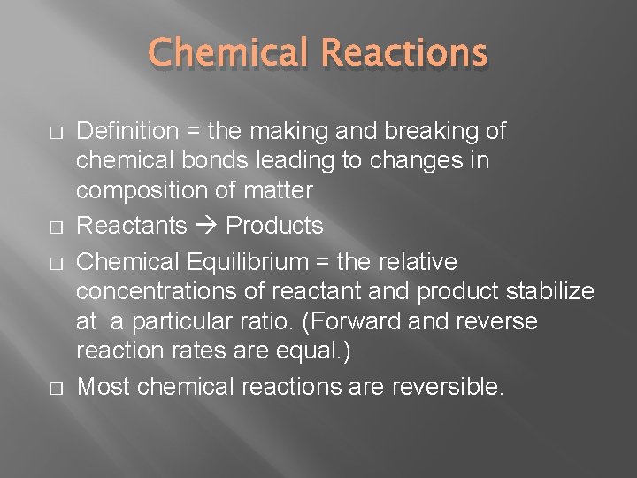 Chemical Reactions � � Definition = the making and breaking of chemical bonds leading