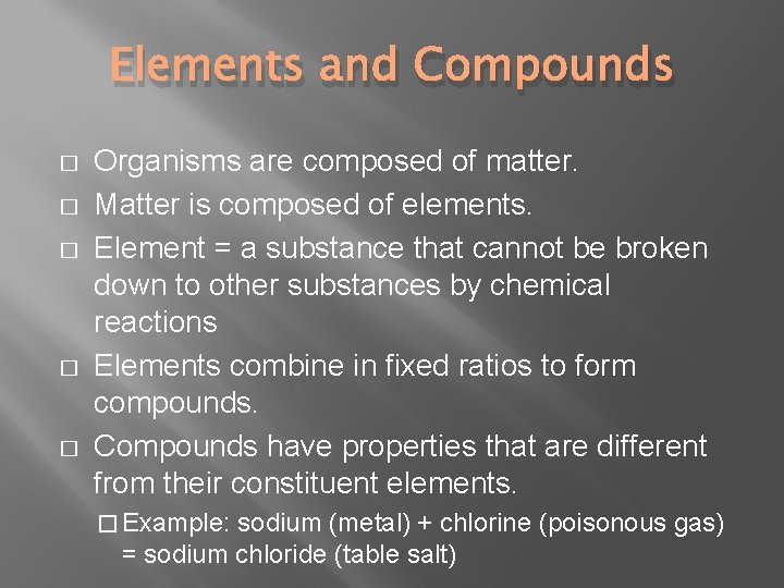 Elements and Compounds � � � Organisms are composed of matter. Matter is composed